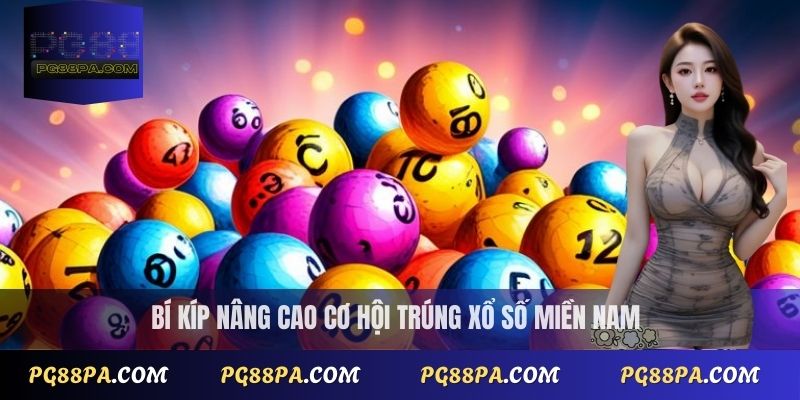 Bí kíp nâng cao cơ hội trúng xổ số miền Nam