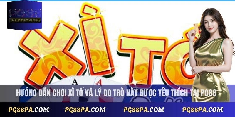 Hướng dẫn cách chơi Xì Tố và lý do trò này được yêu thích tại PG88