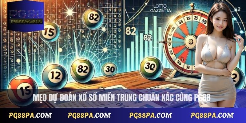 Mẹo dự đoán xổ số miền Trung chuẩn xác cùng PG88