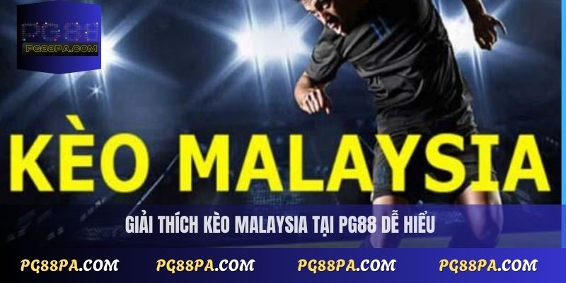 Giải thích kèo Malaysia tại PG88 dễ hiểu