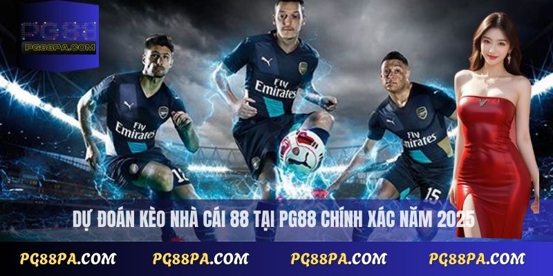 Dự đoán kèo nhà cái 88 tại PG88 chính xác năm 2025
